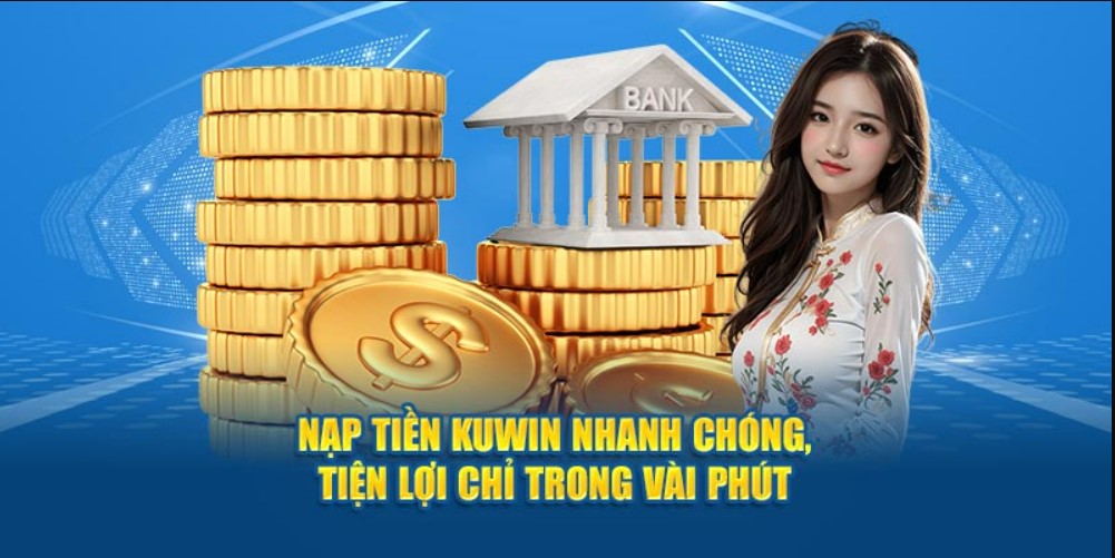 Ghi nhớ những điểm đáng chú ý khi nạp tiền KUWIN