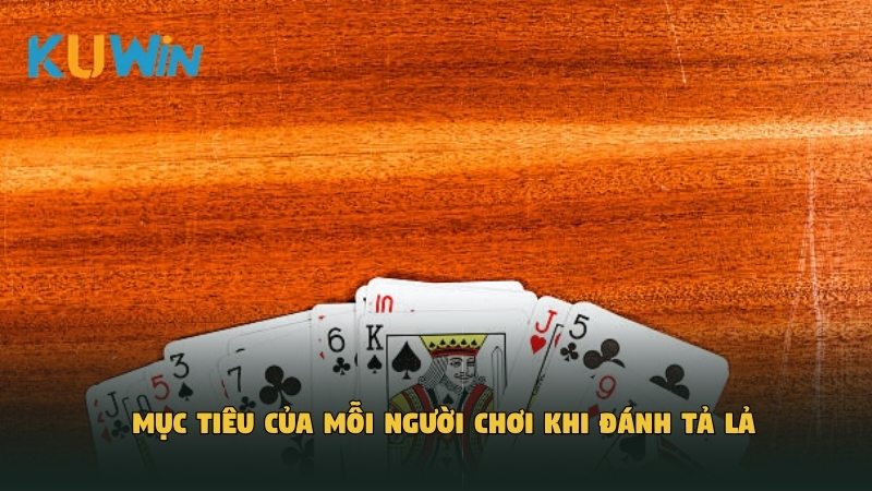 Mục tiêu của mỗi người chơi khi đánh tá lả