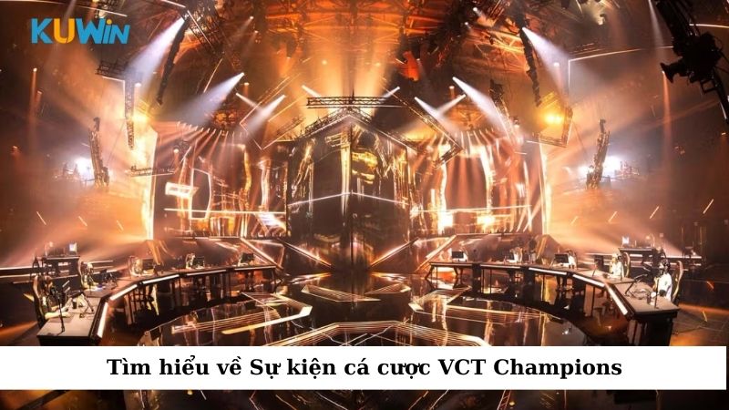 Tìm hiểu về Sự kiện cá cược VCT Champions