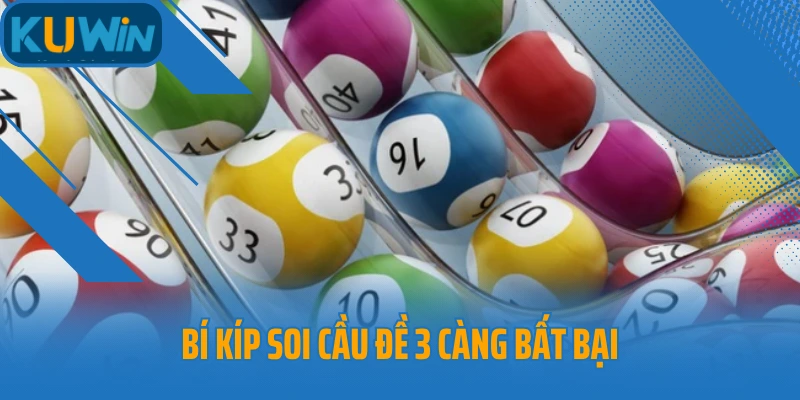 Bí kíp soi cầu đề 3 càng bất bại